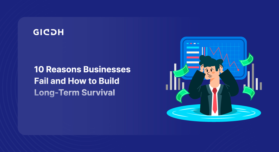 Important Reasons Businesses Fail and How to Build Long-Term Survival